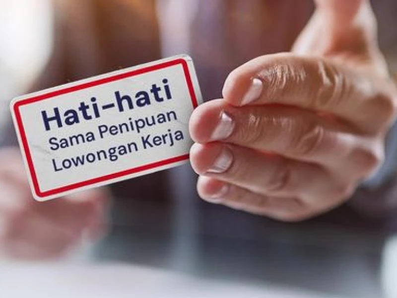 Waspada! Penipuan Lowongan Kerja lewat Dokumen Digital Marak, Kenali Modusnya