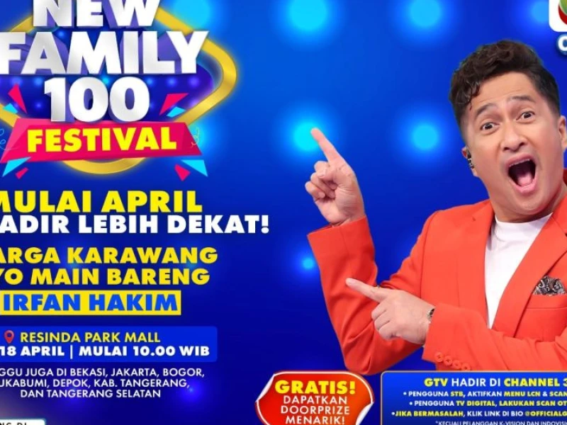 Warga Karawang Yuk Merapat,  GTV Persembahkan New Family 100 Festival Bareng Irfan Hakim